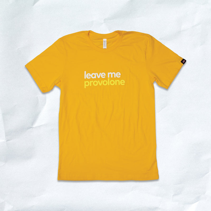 leave me provolone t-shirt